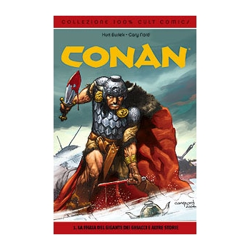 Collezione 100% Cult Comics Conan 1 La Figlia del Gigante dei Ghiacciati e Altre Storie Storia Completa (CV)