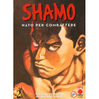 Manga - Planet Manga - Shamo Nato per Combattere 2 - Prima Edizione - Ottimo
